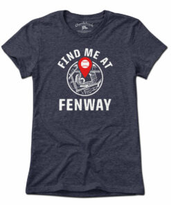 Find Me At Fenway T-Shirt