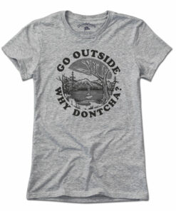 Go Outside Why Dontcha T-Shirt