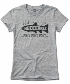 Here… Fishy, Fishy, Fishy T-Shirt