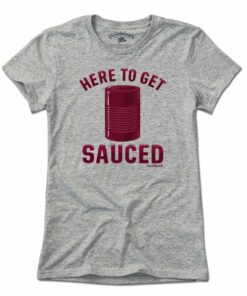 Here To Get Sauced T-Shirt