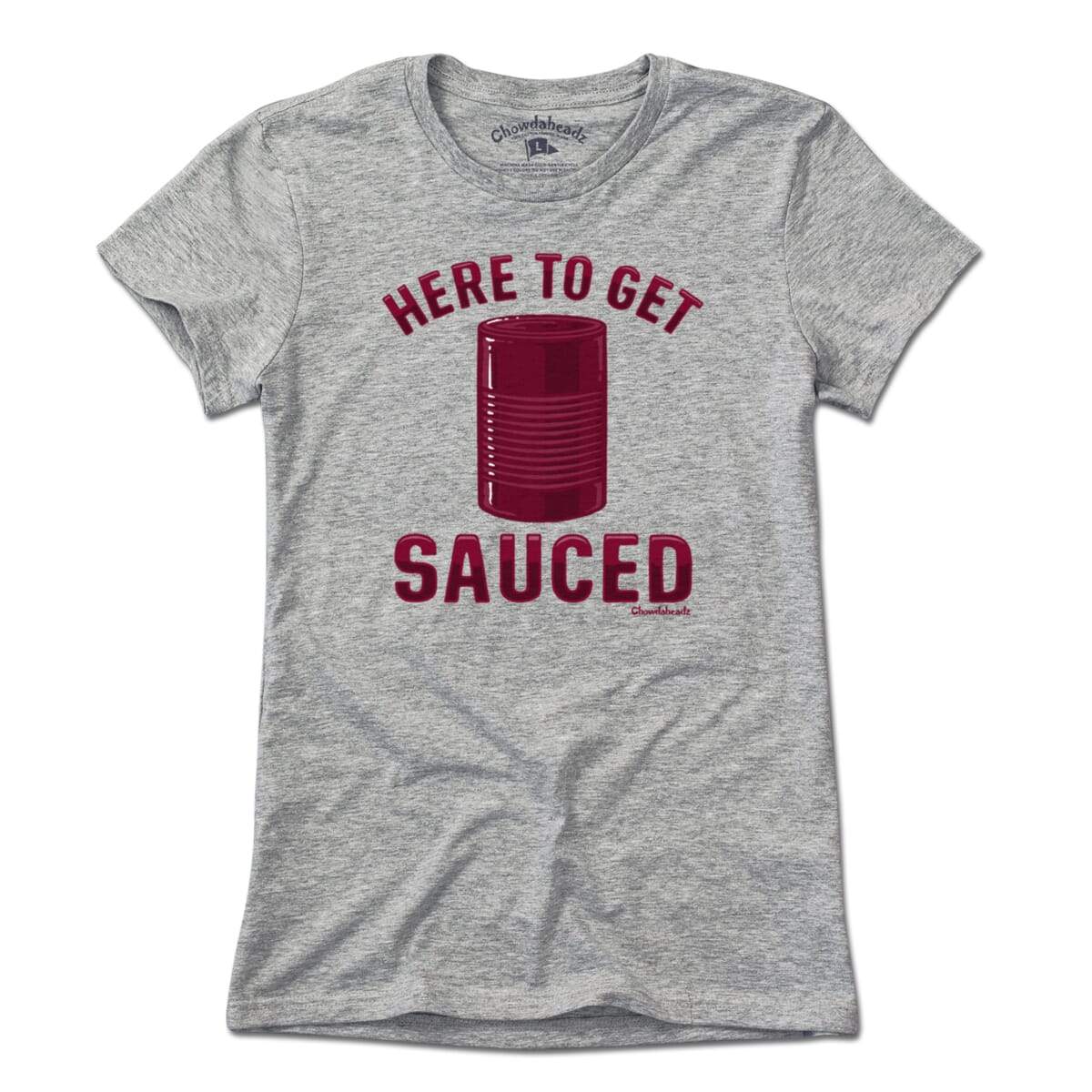 Here To Get Sauced T-Shirt Here To Get Sauced T-Shirt
