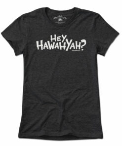 Hey Hawahyah T-Shirt