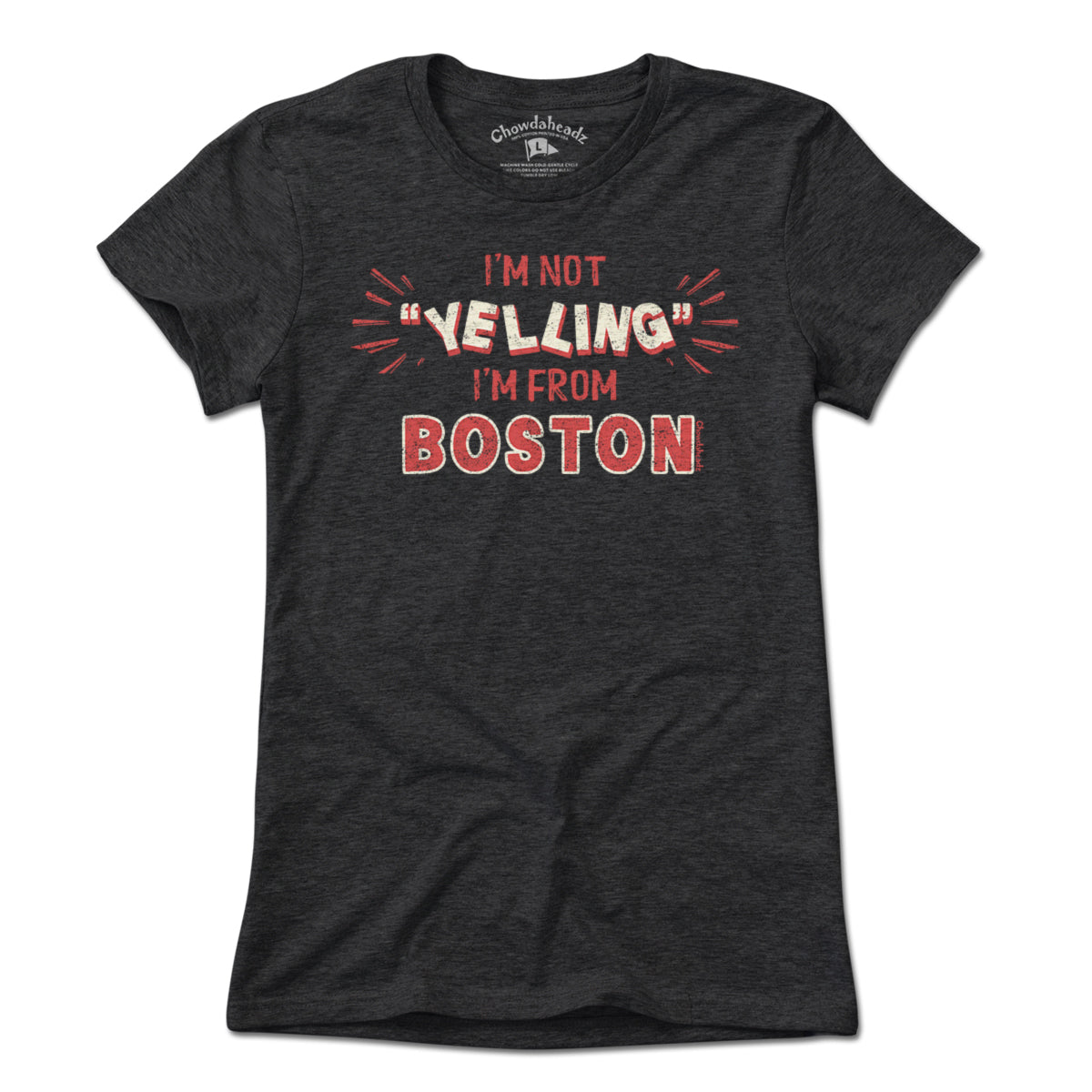 I'm Not YELLING I'm From Boston T-Shirt I'm Not YELLING I'm From Boston T-Shirt