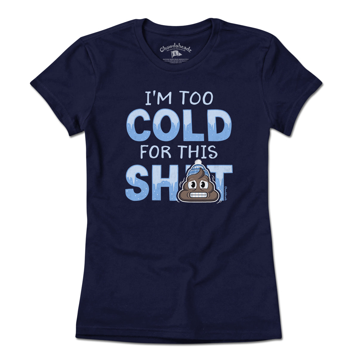 I'm Too Cold For This S--t T-Shirt I'm Too Cold For This S--t T-Shirt