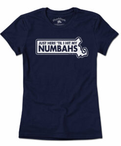 Just Here ‘Til I Hit My Numbahs T-Shirt
