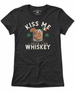 Kiss Me I Taste Like Whiskey T-Shirt