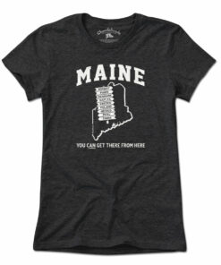Maine You Can Get There From Here T-Shirt