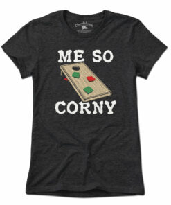 Me So Corny Cornhole T-Shirt