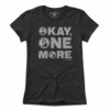 Okay One More Beer T-Shirt