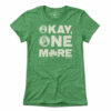 Okay One More Irish T-Shirt