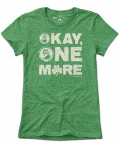 Okay One More Irish T-Shirt