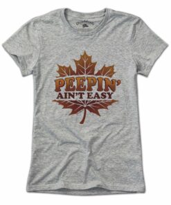 Peepin’ Ain’t Easy T-Shirt