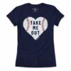 Take Me Out Baseball Heart T-Shirt