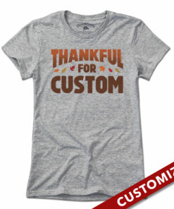 Thankful For Custom T-Shirt