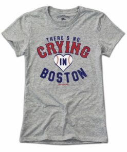 There’s No Crying In Boston T-Shirt
