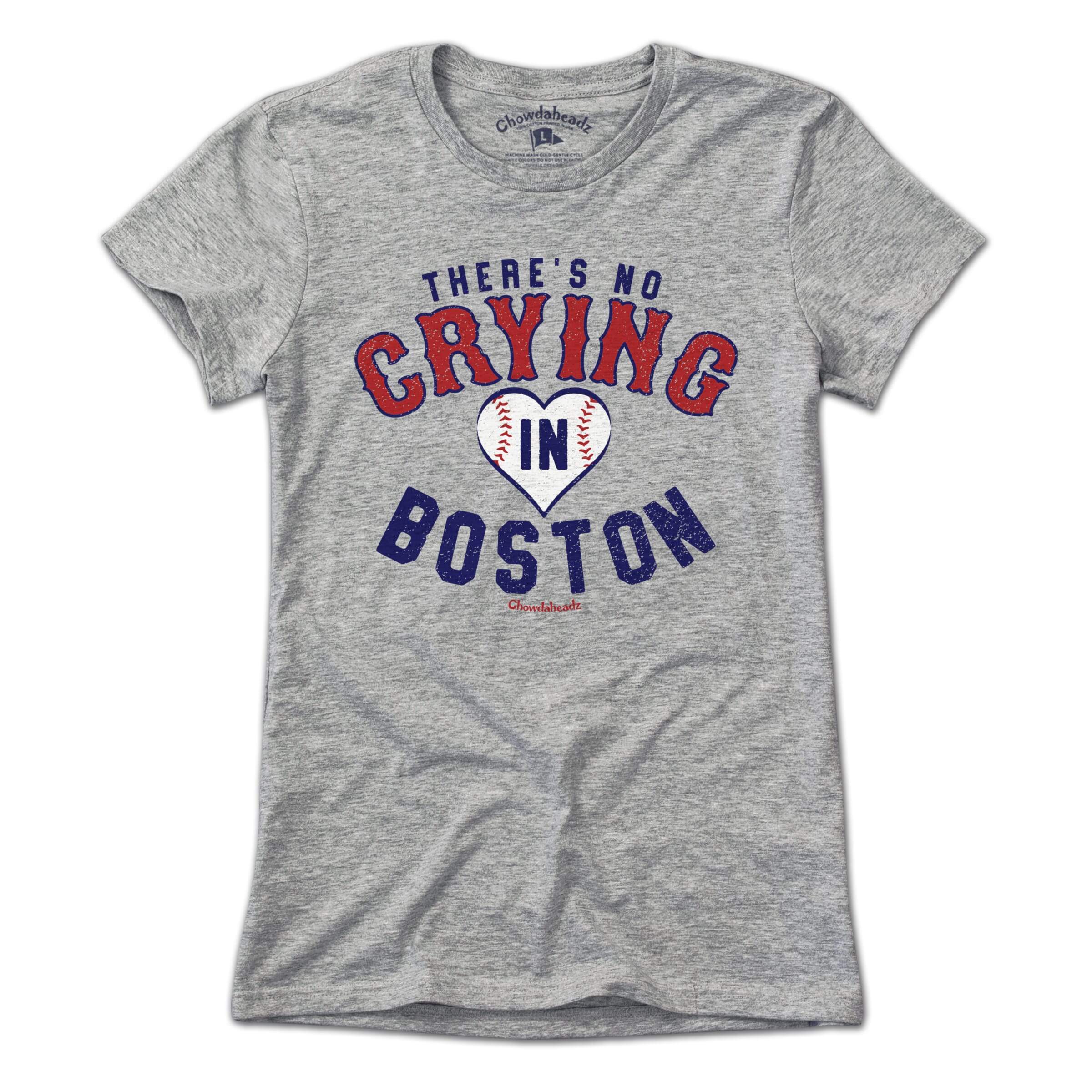 There's No Crying In Boston T-Shirt There's No Crying In Boston T-Shirt