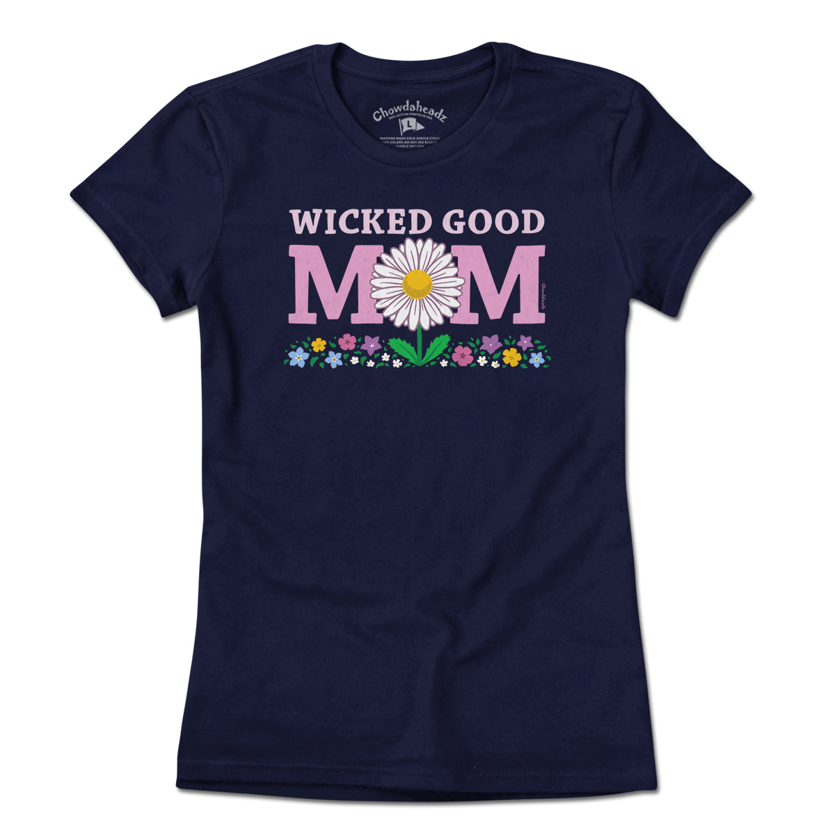 Wicked Good Mom Flowers T-Shirt Wicked Good Mom Flowers T-Shirt